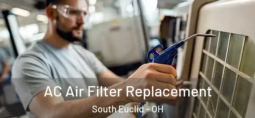 AC Air Filter Replacement South Euclid - OH