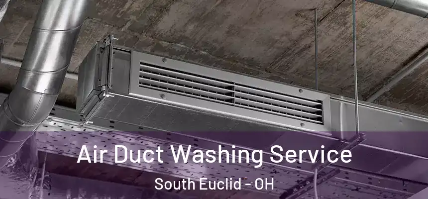  Air Duct Washing Service South Euclid - OH
