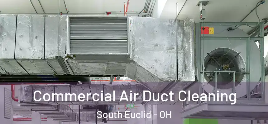 Commercial Air Duct Cleaning South Euclid - OH