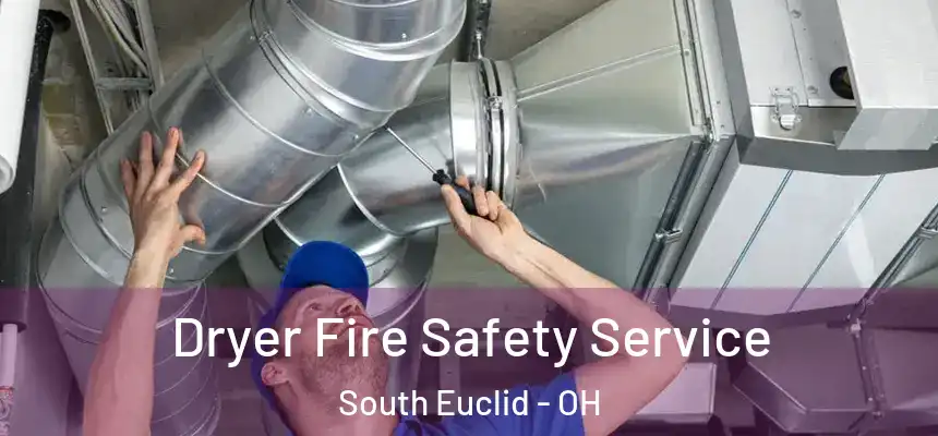  Dryer Fire Safety Service South Euclid - OH