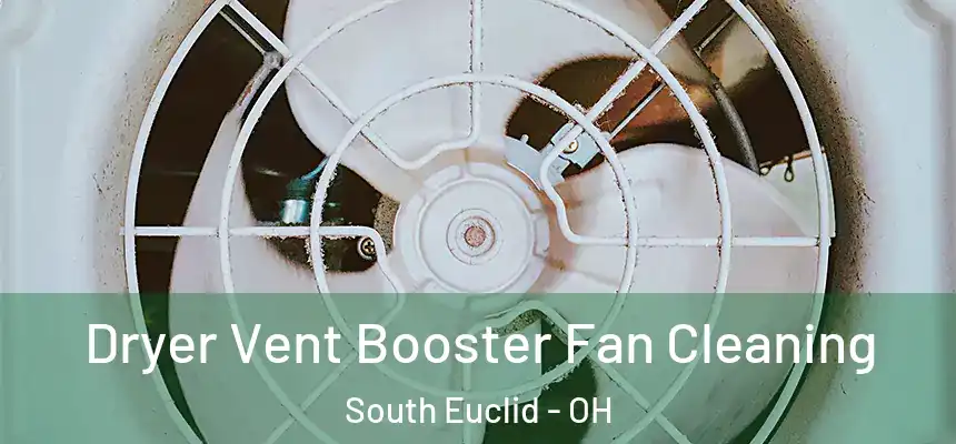 Dryer Vent Booster Fan Cleaning South Euclid - OH