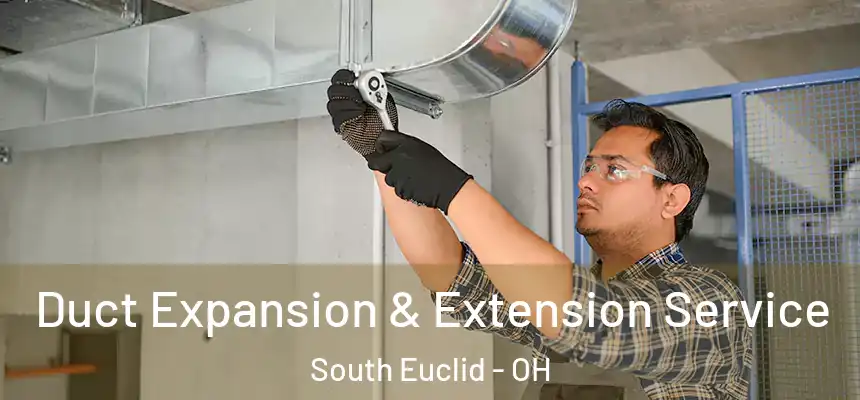 Duct Expansion & Extension Service South Euclid - OH