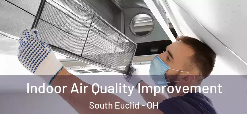 Indoor Air Quality Improvement South Euclid - OH
