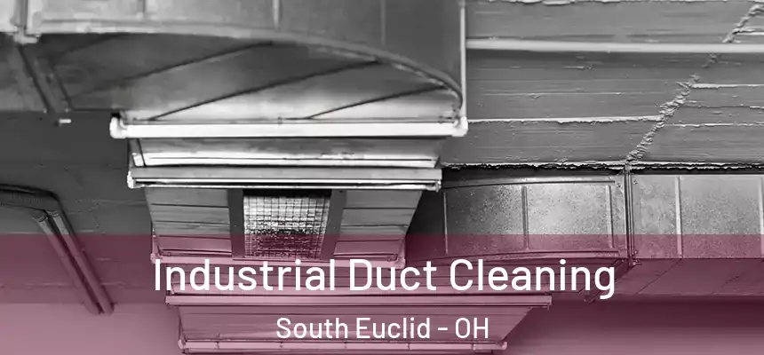  Industrial Duct Cleaning South Euclid - OH