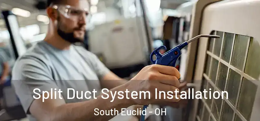 Split Duct System Installation South Euclid - OH