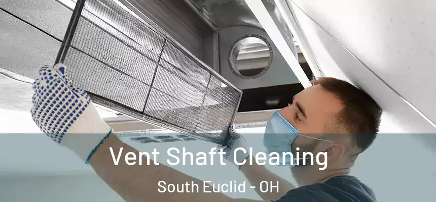  Vent Shaft Cleaning South Euclid - OH